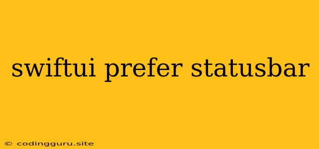 Swiftui Prefer Statusbar