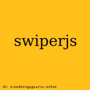 Swiperjs