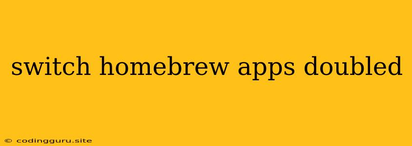 Switch Homebrew Apps Doubled