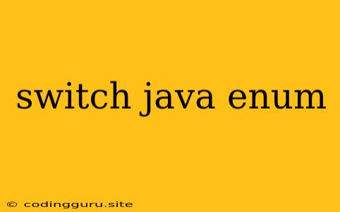 Switch Java Enum