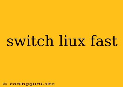 Switch Liux Fast