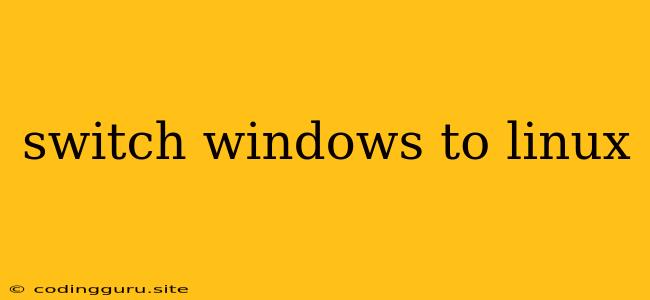 Switch Windows To Linux