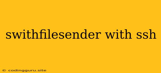 Swithfilesender With Ssh