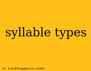 Syllable Types