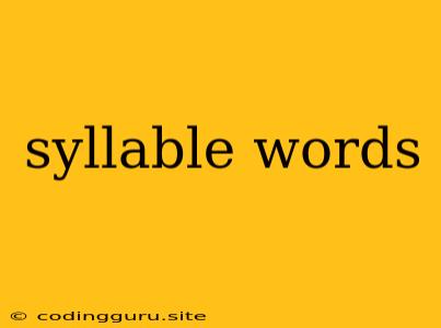 Syllable Words