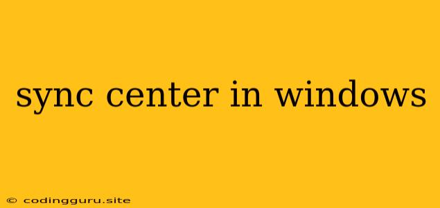 Sync Center In Windows