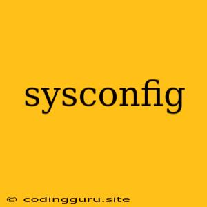 Sysconfig