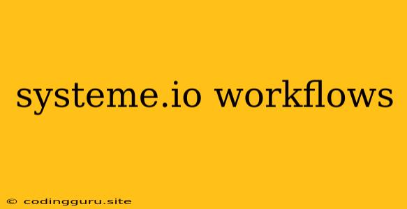 Systeme.io Workflows