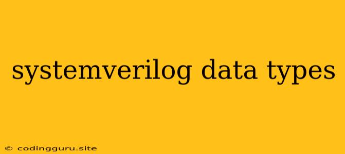 Systemverilog Data Types