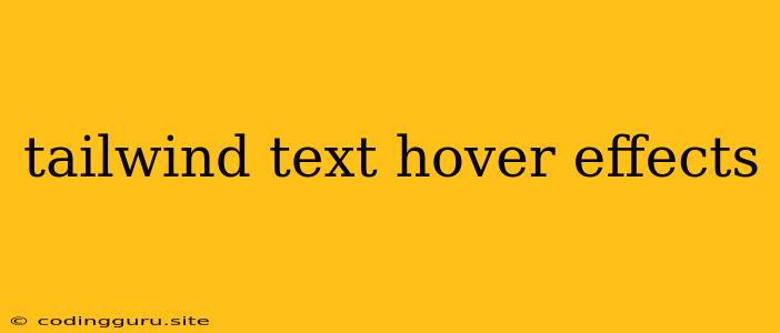 Tailwind Text Hover Effects