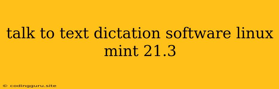 Talk To Text Dictation Software Linux Mint 21.3