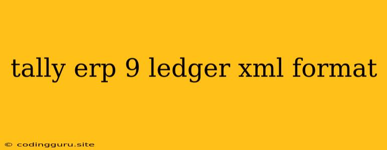 Tally Erp 9 Ledger Xml Format