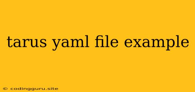 Tarus Yaml File Example