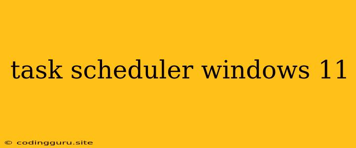 Task Scheduler Windows 11