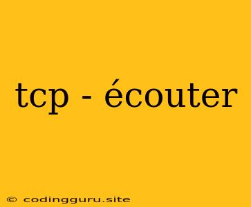 Tcp - Écouter