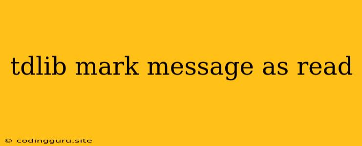 Tdlib Mark Message As Read