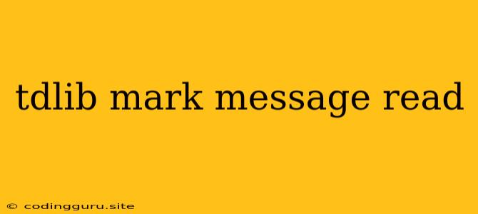 Tdlib Mark Message Read