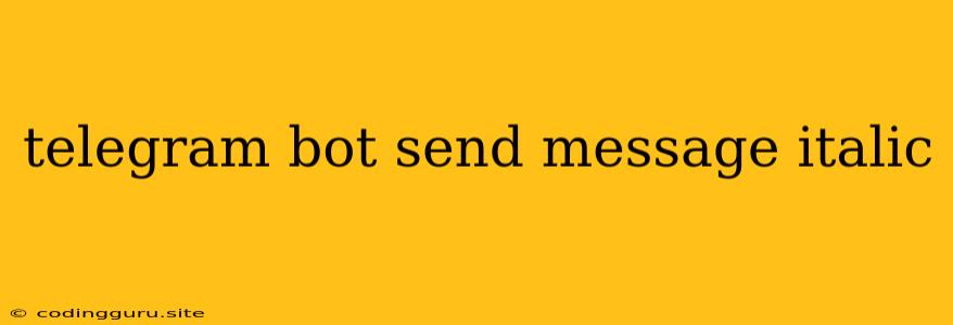 Telegram Bot Send Message Italic