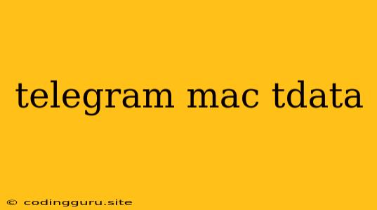 Telegram Mac Tdata