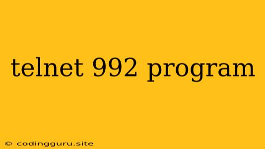 Telnet 992 Program