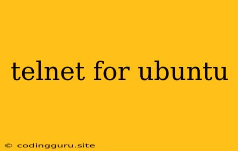 Telnet For Ubuntu