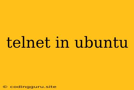 Telnet In Ubuntu