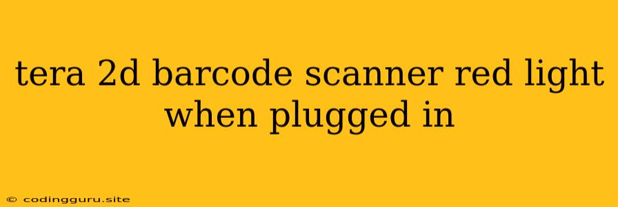 Tera 2d Barcode Scanner Red Light When Plugged In