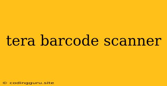 Tera Barcode Scanner