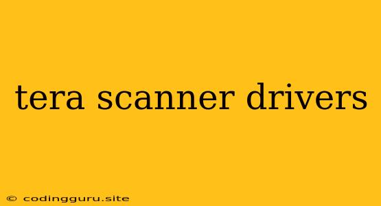 Tera Scanner Drivers