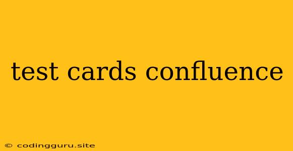 Test Cards Confluence