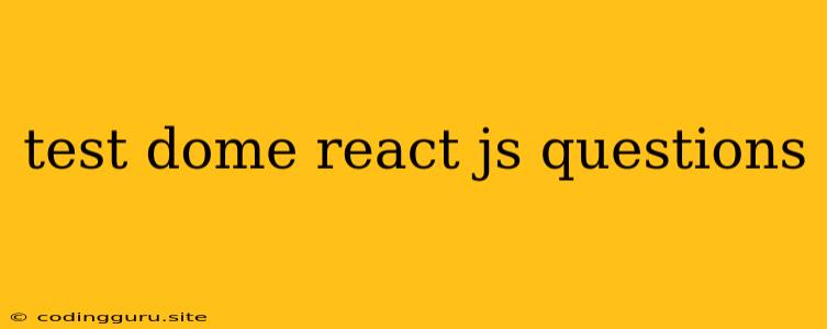 Test Dome React Js Questions