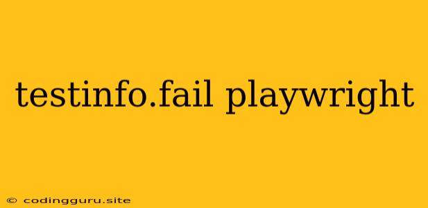 Testinfo.fail Playwright