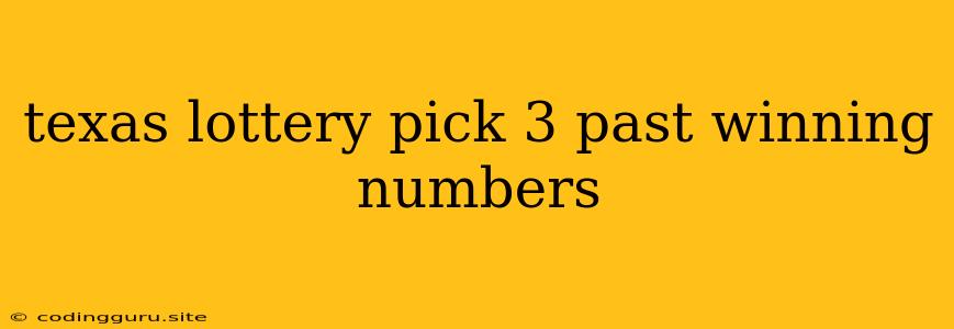 Texas Lottery Pick 3 Past Winning Numbers