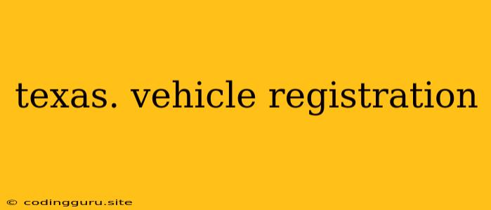 Texas. Vehicle Registration