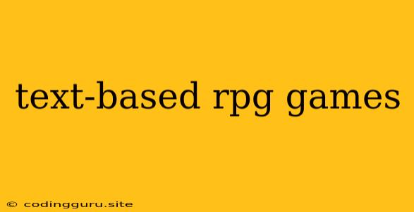 Text-based Rpg Games