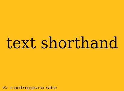 Text Shorthand