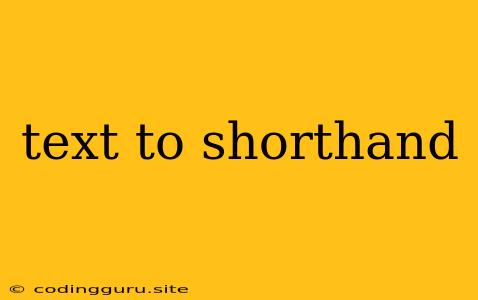 Text To Shorthand