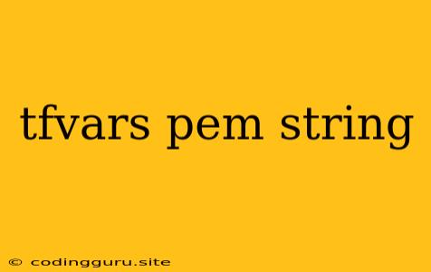 Tfvars Pem String