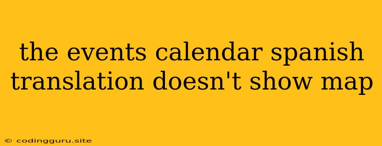 The Events Calendar Spanish Translation Doesn't Show Map