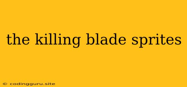 The Killing Blade Sprites