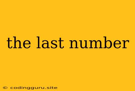 The Last Number