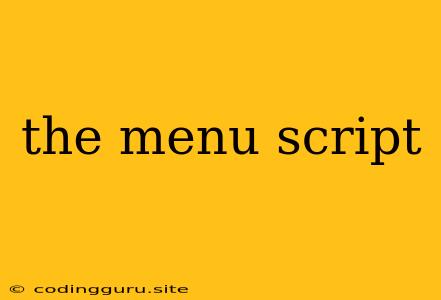 The Menu Script