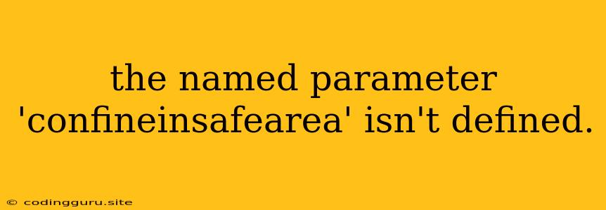 The Named Parameter 'confineinsafearea' Isn't Defined.