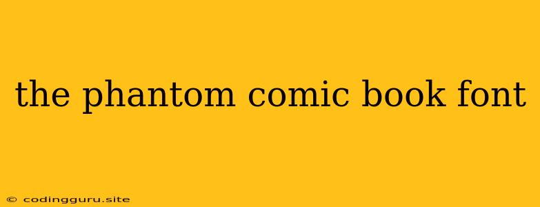 The Phantom Comic Book Font