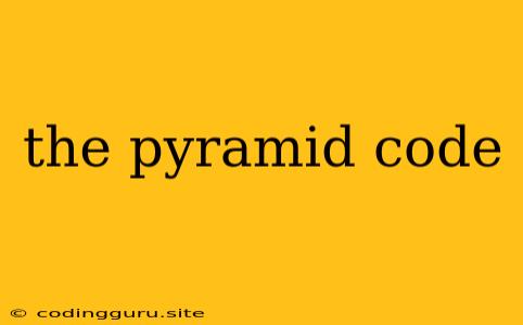 The Pyramid Code