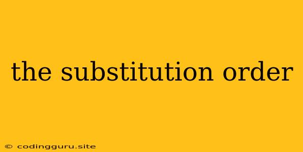 The Substitution Order