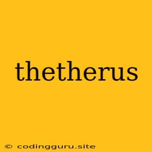 Thetherus