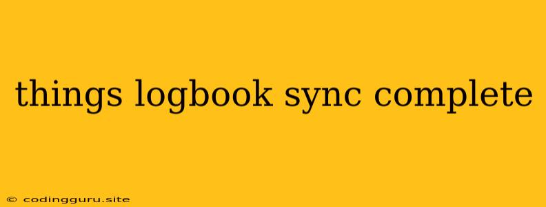 Things Logbook Sync Complete