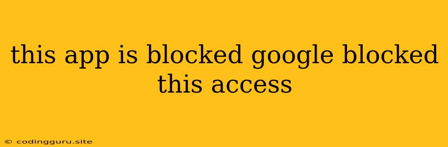 This App Is Blocked Google Blocked This Access