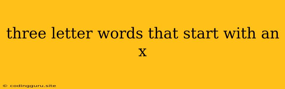 Three Letter Words That Start With An X